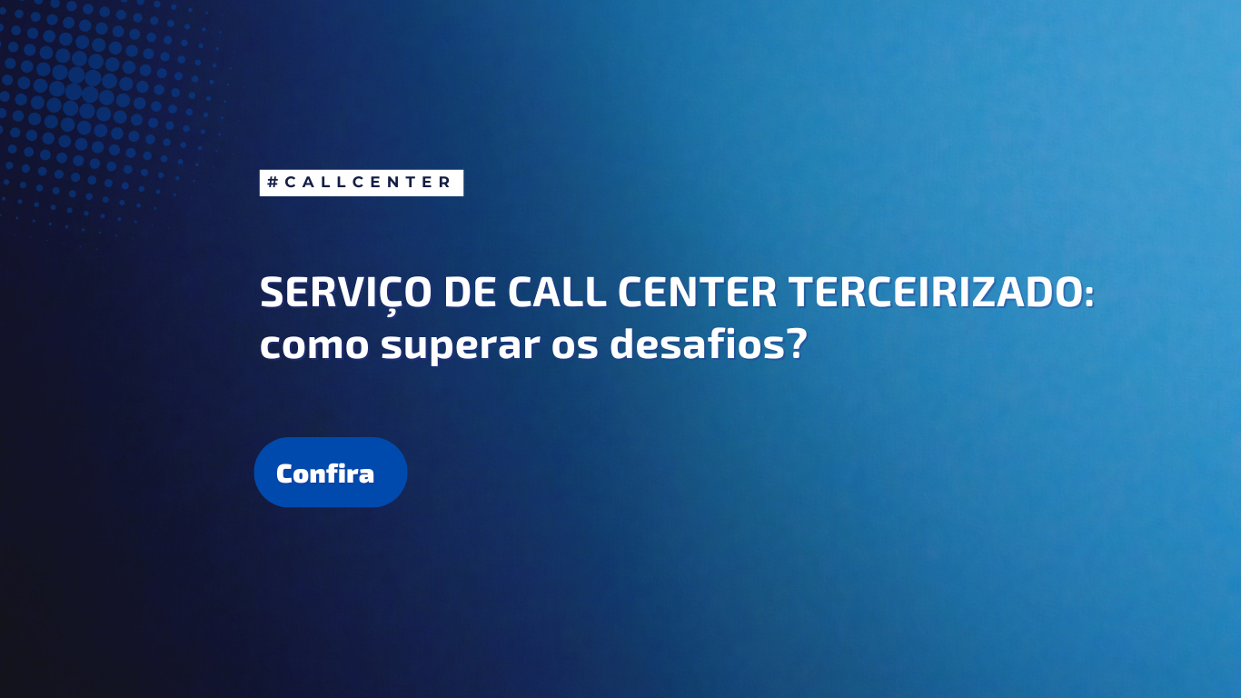Serviço de call center terceirizado: como superar os desafios?